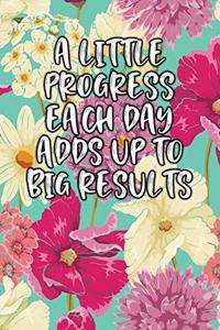 A Little Progress Each Day Adds Up to Big Results