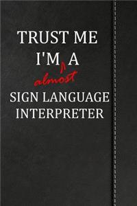 Trust Me I'm Almost a Sign Language Interpreter