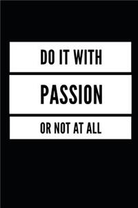 Do It with Passion or Not at All