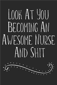 Look At You Becoming An Awesome Nurse And Shit