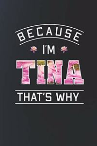 Because I'm Tina That's Why