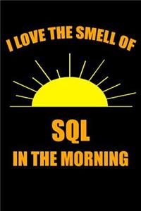 I Love the Smell of SQL in the Morning