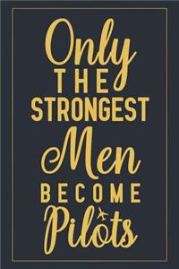 Only The Strongest Men Become Pilots