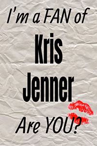 I'm a FAN of Kris Jenner Are YOU? creative writing lined journal