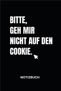 Bitte, Geh Mir Nicht Auf Den Cookie Notizbuch