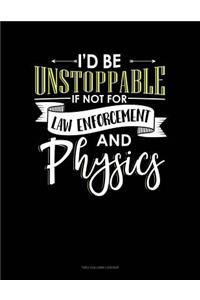 Id Be Unstoppable If Not For Law Enforcement And Physics