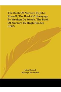 Book Of Nurture By John Russell, The Book Of Keruynge By Wynkyn De Worde, The Book Of Nurture By Hugh Rhodes (1867)