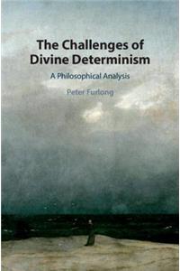 Challenges of Divine Determinism