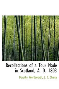 Recollections of a Tour Made in Scotland, A. D. 1803