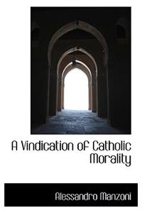 A Vindication of Catholic Morality