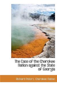 The Case of the Cherokee Nation Against the State of Georgia