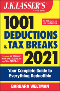 J.K. Lasser's 1001 Deductions and Tax Breaks 2021