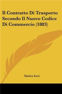 Contratto Di Trasporto Secondo Il Nuovo Codice Di Commercio (1883)