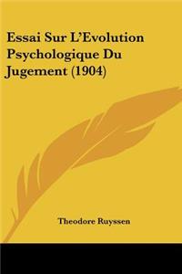 Essai Sur L'Evolution Psychologique Du Jugement (1904)