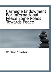 Carnegie Endowment for International Peace Some Roads Towards Peace