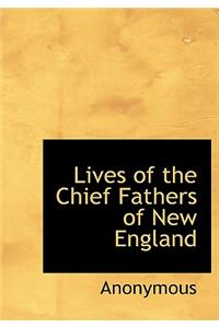 Lives of the Chief Fathers of New England