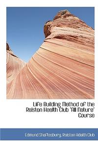 Life Building Method of the Ralston Health Club 