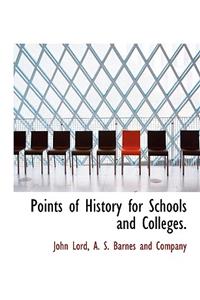 Points of History for Schools and Colleges.