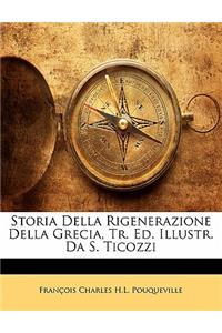 Storia Della Rigenerazione Della Grecia, Tr. Ed. Illustr. Da S. Ticozzi