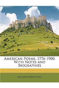 American Poems, 1776-1900: With Notes and Biographies