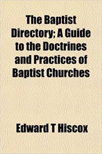The Baptist Directory; A Guide to the Doctrines and Practices of Baptist Churches