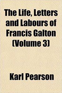 The Life, Letters and Labours of Francis Galton (Volume 3)