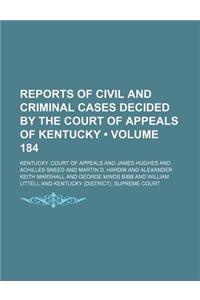 Reports of Civil and Criminal Cases Decided by the Court of Appeals of Kentucky (Volume 184)