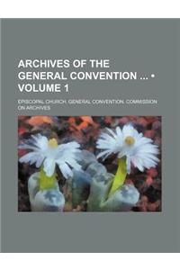 Archives of the General Convention (Volume 1)