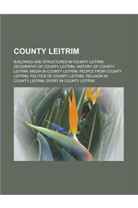 County Leitrim: Buildings and Structures in County Leitrim, Geography of County Leitrim, History of County Leitrim, Media in County Le