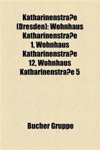 Katharinenstrasse (Dresden): Wohnhaus Katharinenstrasse 1, Wohnhaus Katharinenstrasse 12, Wohnhaus Katharinenstrasse 5