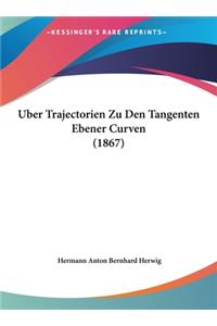 Uber Trajectorien Zu Den Tangenten Ebener Curven (1867)