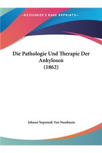 Die Pathologie Und Therapie Der Ankylosen (1862)