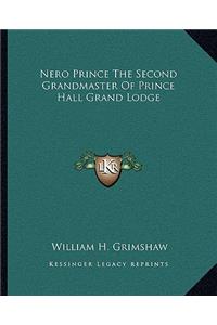 Nero Prince The Second Grandmaster Of Prince Hall Grand Lodge