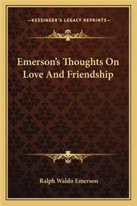 Emerson's Thoughts On Love And Friendship