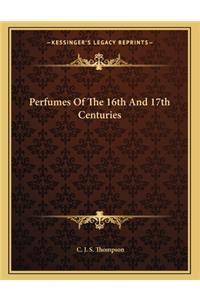 Perfumes of the 16th and 17th Centuries