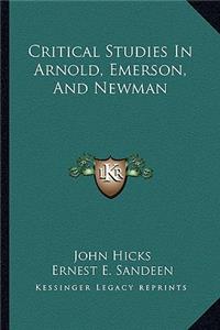 Critical Studies in Arnold, Emerson, and Newman