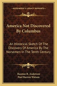 America Not Discovered by Columbus