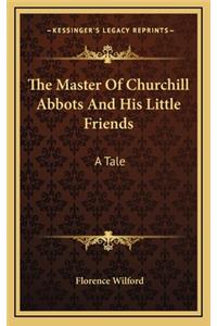 The Master of Churchill Abbots and His Little Friends
