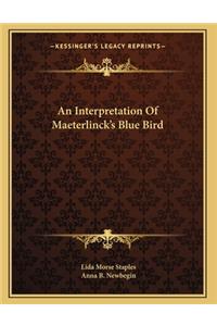 An Interpretation Of Maeterlinck's Blue Bird