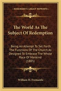 World as the Subject of Redemption