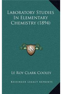 Laboratory Studies in Elementary Chemistry (1894)