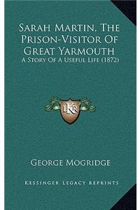 Sarah Martin, The Prison-Visitor Of Great Yarmouth
