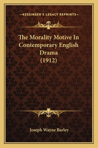 Morality Motive In Contemporary English Drama (1912)