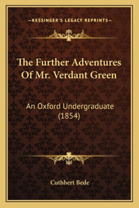 Further Adventures Of Mr. Verdant Green