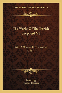 Works Of The Ettrick Shepherd V1