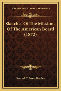 Sketches Of The Missions Of The American Board (1872)