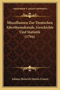 Miscellaneen Zur Deutschen Alterthumskunde, Geschichte Und Statistik (1794)