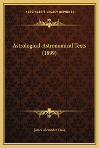 Astrological-Astronomical Texts (1899)