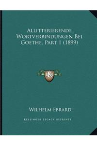 Allitterierende Wortverbindungen Bei Goethe, Part 1 (1899)