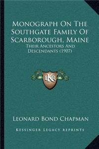 Monograph On The Southgate Family Of Scarborough, Maine